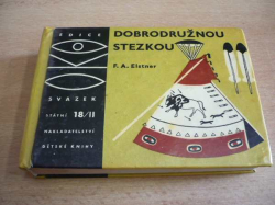 F. A. Elstner - Dobrodružnou stezkou II. díl (1965), ed. OKO, sv. 18/II  