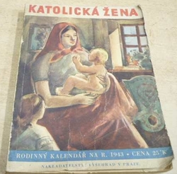 Katolická žena. Rodinný kalendář na r. 1943 (1943)