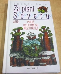 Zdeněk Šmíd - Za písní severu aneb proč bychom se neztratili (2000)