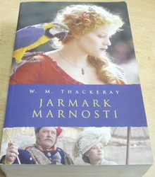 W. M. Thackeray - Jarmark marnosti (2010)