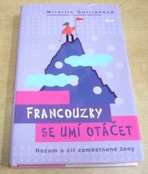 Mireille Guilianová - Francouzky se umí otáčet. Rozum a cit zaměstnané ženy (2011) jako nová