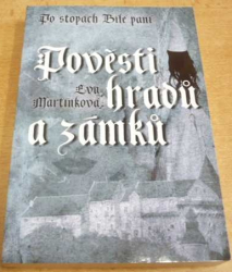 Eva Martínková - Pověsti hradů a zámků. Po stopách Bílé paní (2008)