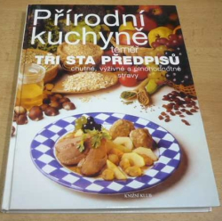 Eugen Štumpf - Přírodní kuchyně : téměř tři sta předpisů chutné, výživné a plnohodnotné stravy (1996)