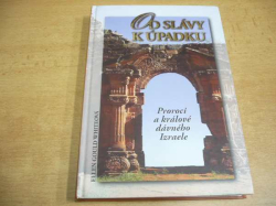 Ellen Gould Whiteová - Od slávy k úpadku. Proroci a králové dávného Izraele (2007) 