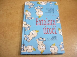 Bunmi Laditanová - Batolata útočí. Netradiční průvodce rodičovstvím (2016)