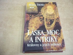 Helga Thoma - Láska, moc a intriky. Královny a jejich milenci (2001)