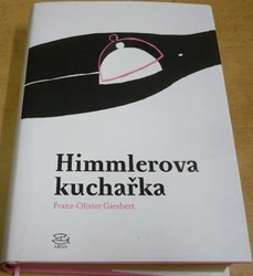 Franz-Olivier Giesbert - Himmlerova kuchařka (2014)