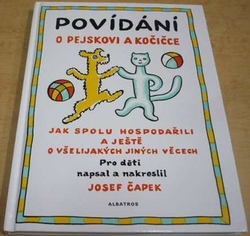 Josef Čapek - Povídání o pejskovi a kočičce. Jak spolu hospodařili a ještě o všelijakých jiných věcech. (1997)