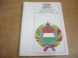 Vpravo jezdit nestačí. Porovnání vybraných ustanovení pravidel silničního provozu MAĎARSKÉ LIDOVÉ REPUBLIKY a Československé socialistické republiky (1986) 