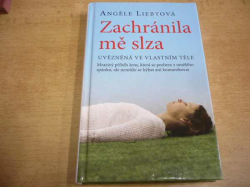 Angele Liebyová - Zachránila mě slza. Uvězněná ve vlastním těle (2018) nová