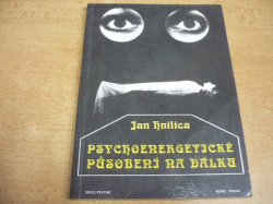 Jan Hnilica - Psychoenergetické působení na dálku (1992)