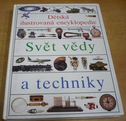 Svět vědy a techniky I. Dětská ilustrovaná encyklopedie (1995)