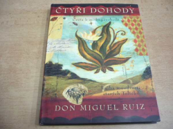 Don Miguel Ruiz - Čtyři dohody. Cesta k osobní svobodě. Kniha moudrosti starých Toltéků (2012)  