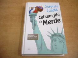 Stephen Clarke - Celkem jde o Merde (2009) Série. Merde 3