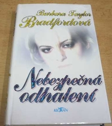 Barbara Taylor Bradfordová - Nebezpečná odhalení (1996) ed. Klokan