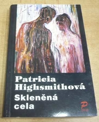 Patricia Highsmithová - Skleněná cela (1993)