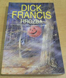 Dick Francis - Hrozba. Detektivní příběh z dostihového prostředí (1996)