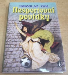 Jaroslav Žák - Nesportovní povídky (2001)