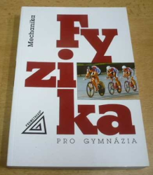 Milan Bednařík - Fyzika pro gymnázia. Mechanika (2005) nová