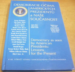 Miroslav Kouba - Demokracie očima amerických prezidentů a naše současnost : Democracy as seen by American presidents: lessons for the present (1998) dvojjazyčná CZ. GB