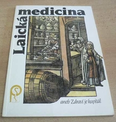 John Kissneyllbecher - Laická medicina aneb Zdraví je kapitál Díl I.-IV. (1992)