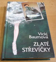 Vicki Baumová - Zlaté střevíčky. Román primabaleríny (1993)