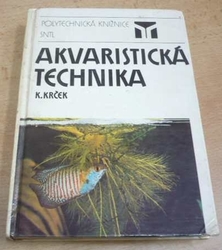 Karel Krček - Akvaristická technika (1986)