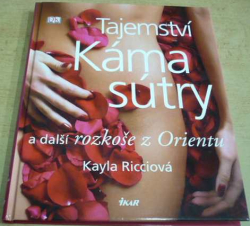 Kayla Ricciová - Tajemství Kámasútry a další rozkoše z Orientu (2012)