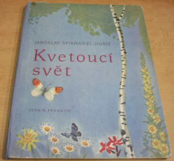 Jaroslav Spirhanzl-Duriš - Kvetoucí svět (1947)