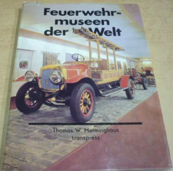 Thomas W. Herminghaus - Feuerwehr - museen der Welt/Hasičský sbor - muzea světa (1984) německy