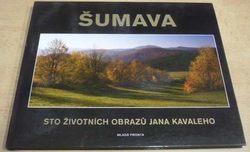 Jan Kavale - ŠUMAVA. Sto životních obrazů Jana Kavaleho (2010)