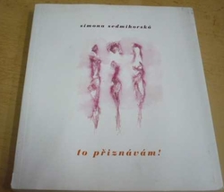 Simona Sedmihorská - To přiznávám ! (2008)