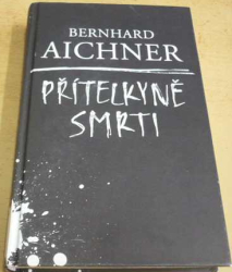 Bernhard Aichner - Přítelkyně smrti (2016)