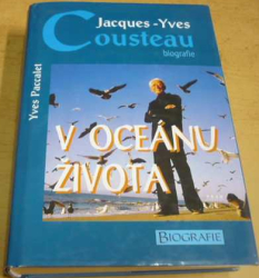 Yves Paccalet - Jacques Yves Cousteau biografie: V oceánu života (1998)