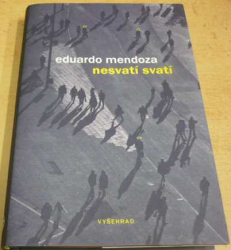 Eduardo Mendoza - Nesvatí svatí (2018)