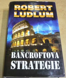 Robert Ludlum - Bancroftova strategie (2007)