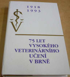 1918 - 1993 75 let vysokého veterinárního učení v Brně (1993)