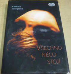 Kateřina Zelingrová - Všechno něco stojí (2003) PODPIS AUTORKY !!!