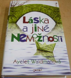 Ayelet Waldman - Láska a jiné nemožnosti (2010)