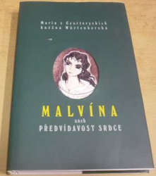 Maria z Czartoryskich, kněžna Würtenberská - Malvína aneb Předvídavost srdce (1998)