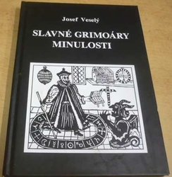 Josef Veselý - Slavné grimoáry minulosti (2000)