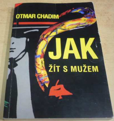 Otmar Chadim - Jak žít s mužem (1991)