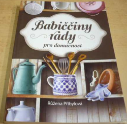 Růžena Přibylová - Babiččiny rady pro domácnost (2015)