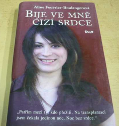 Aline Feuvrier-Boulanger - Bije ve mně cizí srdce (2008)