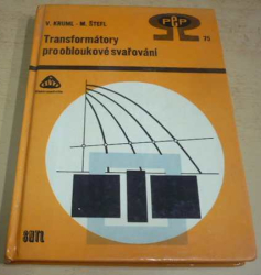 Vincenc Kruml a Milan Štefl - Transformátory pro obloukové svařování (1979)