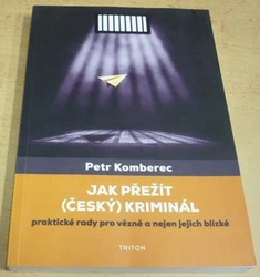 Petr Komberec - Jak přežít (český) kriminál (2021)