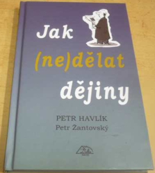 Petr Havlík - Jak (ne)dělat dějiny (2011)