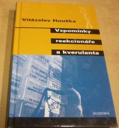 Vítězslav Houška - Vzpomínky reakcionáře a kverulanta (2002)