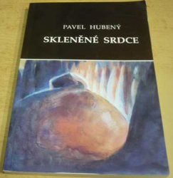 Pavel Hubený - Skleněné srdce (1992) VĚNOVÁNÍ OD VYDAVATELE !!!