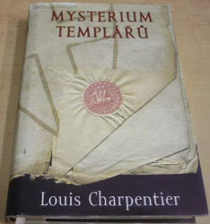 Louis Charpentier - Mysterium templářů (2006)